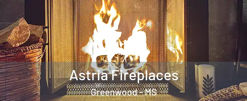  Astria Fireplaces Greenwood - MS