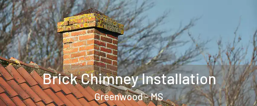  Brick Chimney Installation Greenwood - MS