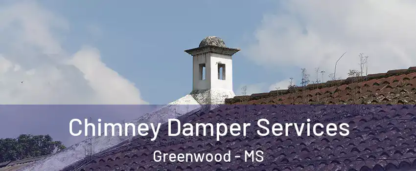  Chimney Damper Services Greenwood - MS