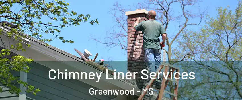  Chimney Liner Services Greenwood - MS