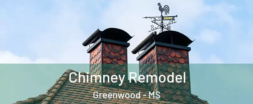 Chimney Remodel Greenwood - MS