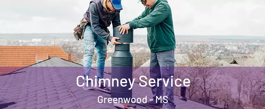  Chimney Service Greenwood - MS