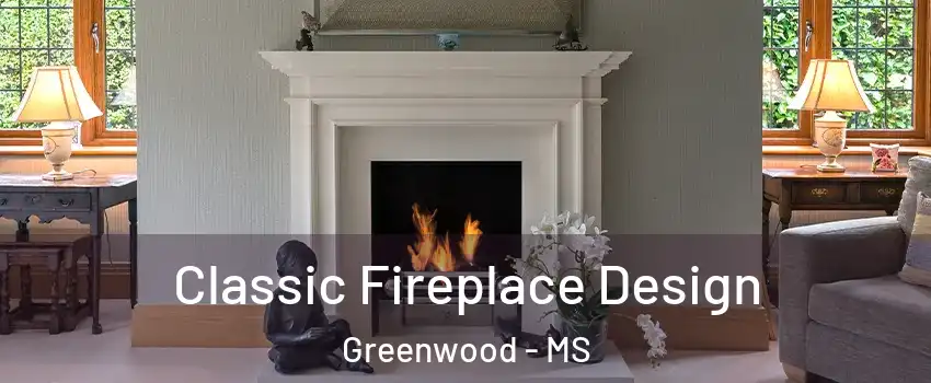  Classic Fireplace Design Greenwood - MS
