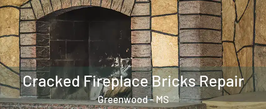  Cracked Fireplace Bricks Repair Greenwood - MS