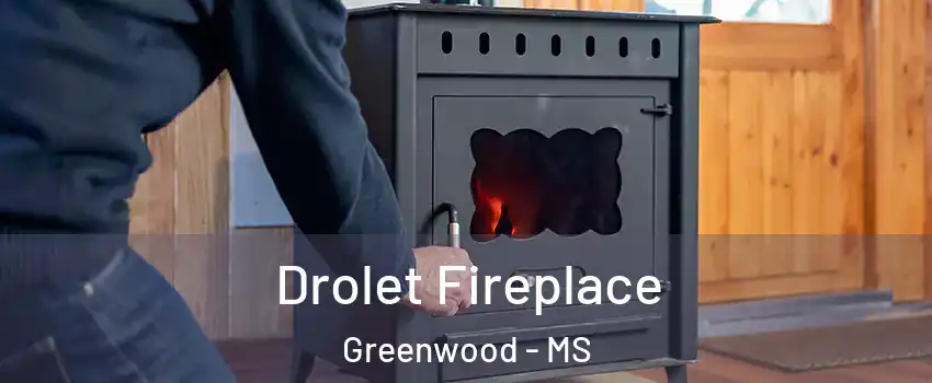  Drolet Fireplace Greenwood - MS