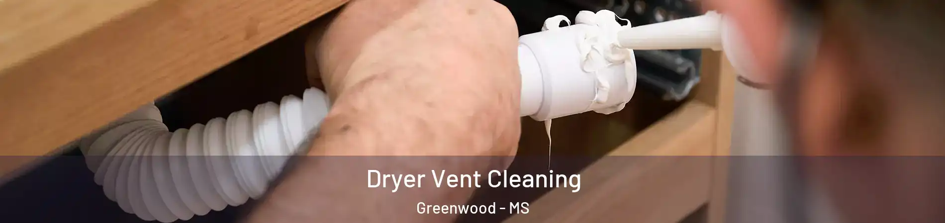  Dryer Vent Cleaning Greenwood - MS