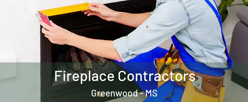  Fireplace Contractors Greenwood - MS