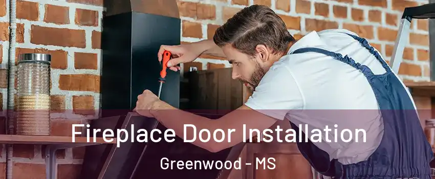  Fireplace Door Installation Greenwood - MS
