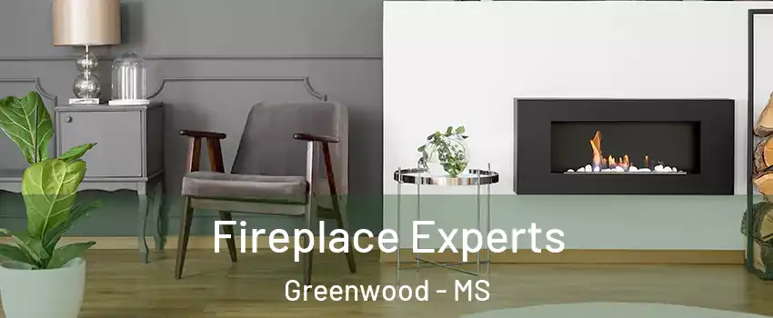  Fireplace Experts Greenwood - MS