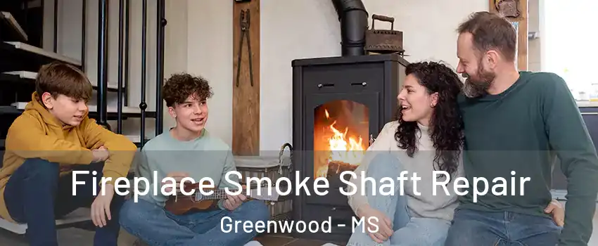  Fireplace Smoke Shaft Repair Greenwood - MS