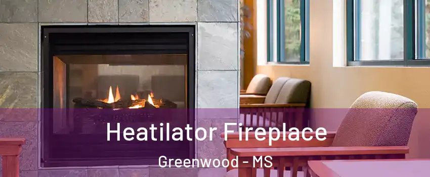  Heatilator Fireplace Greenwood - MS