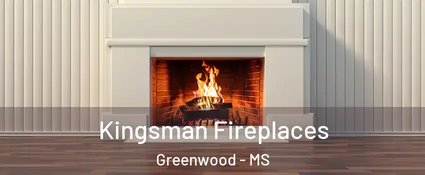  Kingsman Fireplaces Greenwood - MS