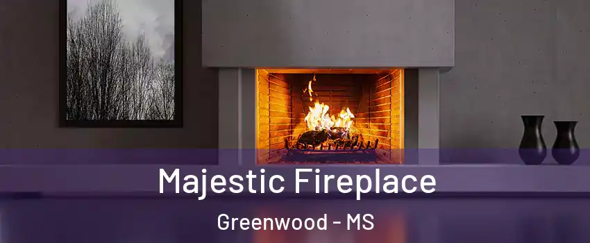  Majestic Fireplace Greenwood - MS