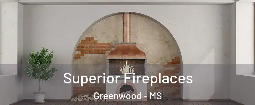 Superior Fireplaces Greenwood - MS