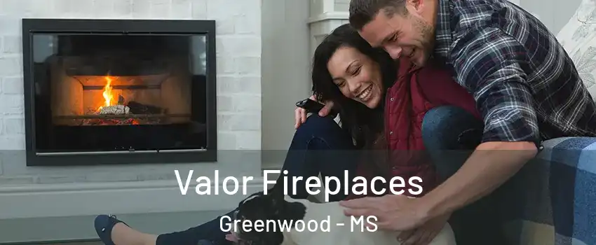  Valor Fireplaces Greenwood - MS