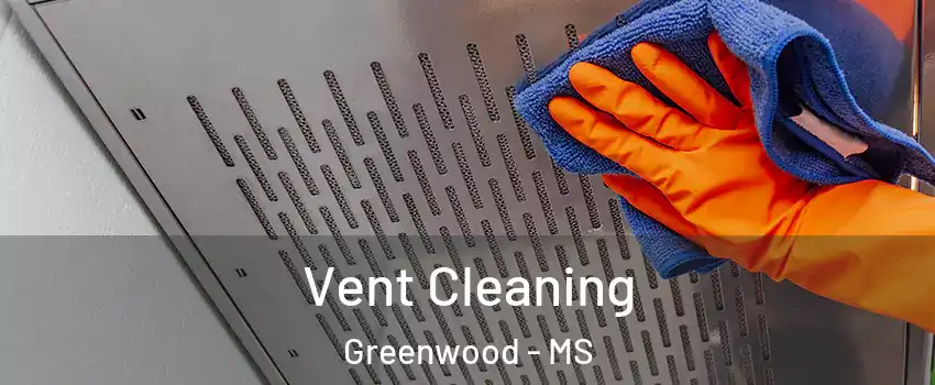  Vent Cleaning Greenwood - MS