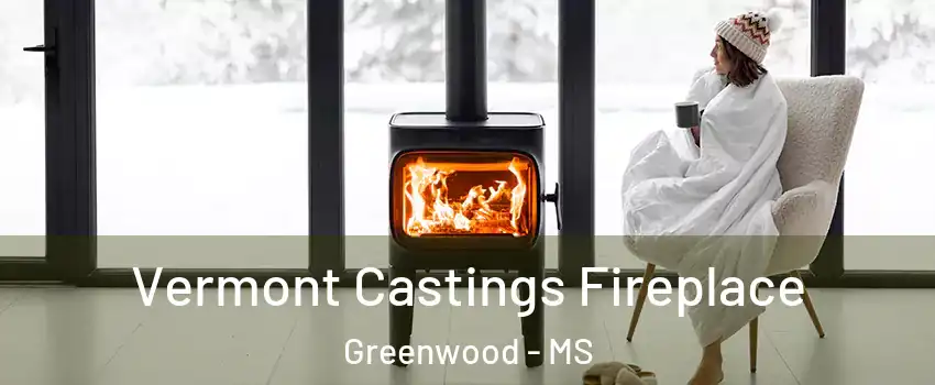 Vermont Castings Fireplace Greenwood - MS