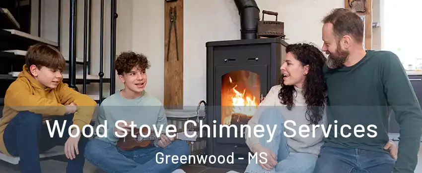  Wood Stove Chimney Services Greenwood - MS